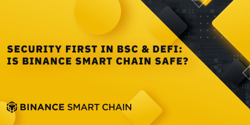DeFi|BSC & DeFi 安全第一: 币安智能链安全吗