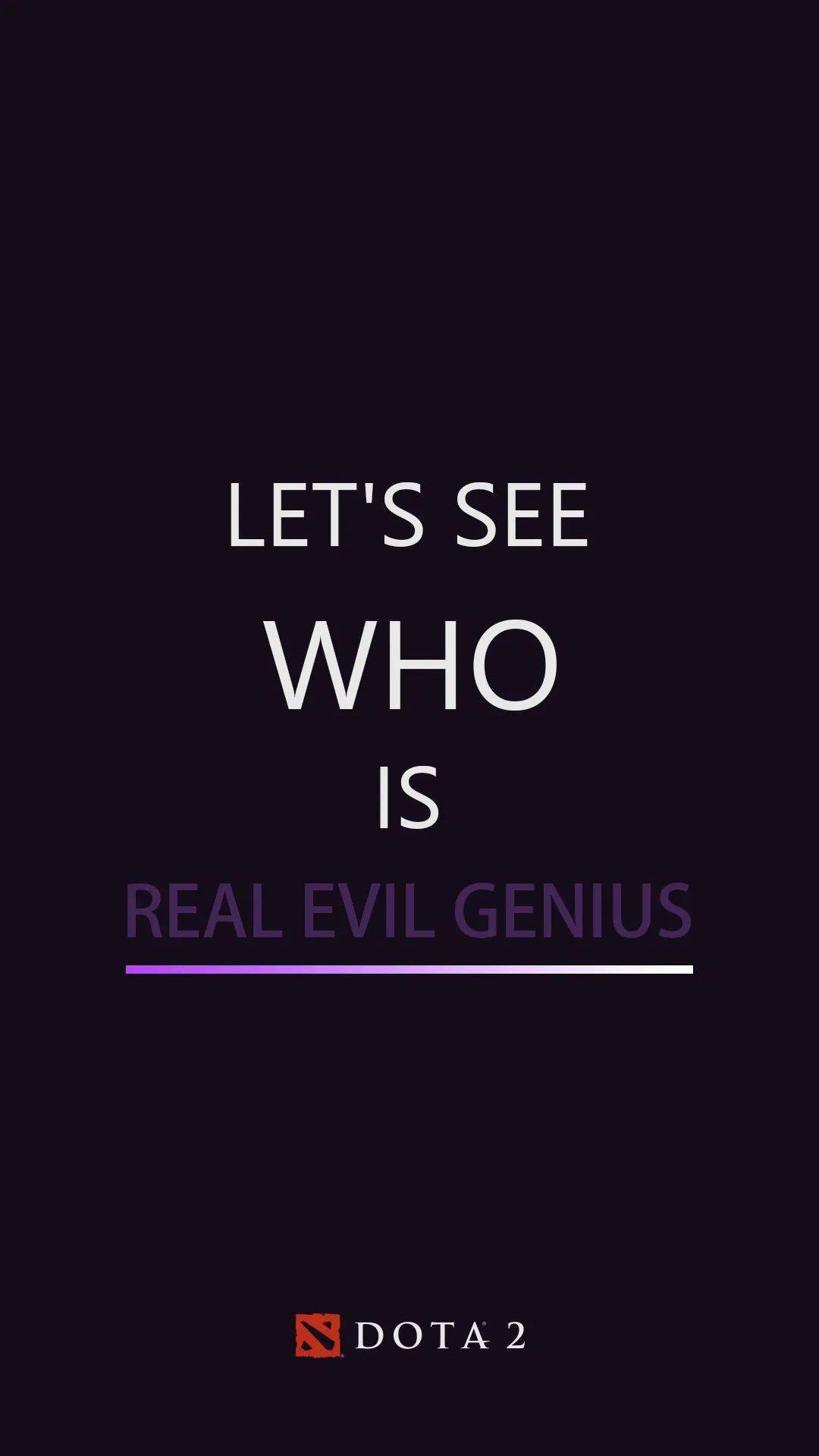 dota2壁纸letsseewhoisrealevilgenius